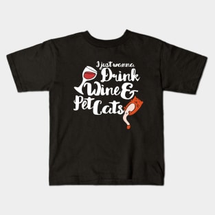 I just want to drink wine and pet cats Kids T-Shirt